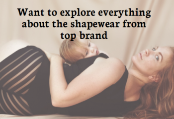 Want to explore everything about the shapewear from top brand